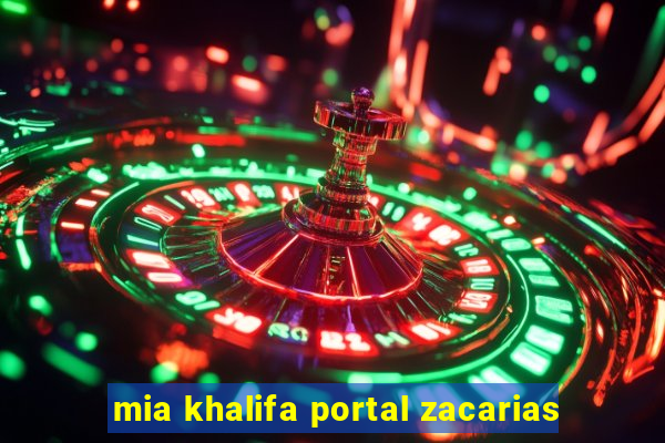 mia khalifa portal zacarias